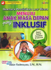 Image of Diantara Pendidikan Luar Biasa : Menuju Anak Masa Depan Yang Inklusif