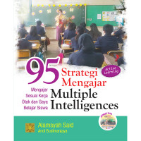 Image of 95 Strategi Mengajar Multiple Intelligences : Mengajar Sesuai Kerja Otak dan Gaya Belajar Siswa