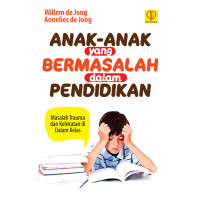 Image of Anak-Anak yang Bermasalah dalam Pendidikan : Masalah Trauma dan Kelekatan di Dalam Kelas