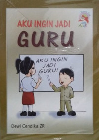 Image of Aku Ingin Jadi Guru = I Want To Be a Teacher