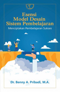 Image of Esensi Model Desain Sistem Pembelajaran : Menciptakan Pembelajaran Sukses