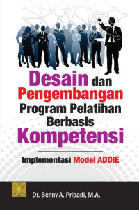 Image of Desain dan Pengembangan Program Pelatihan Berbasis Kompetensi : Implementasi Model ADDIE