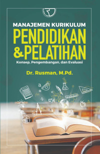 Image of Manajemen Kurikulum Pendidikan dan Pelatihan : Konsep, Pengembangan, dan Evaluasi