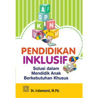 Image of Pendidikan Inklusif : Solusi dalam Mendidik Anak Berkebutuhan Khusus