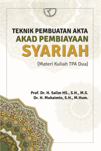 Image of Teknik Pembuatan Akta Akad Pembiayaan Syariah : (Materi Kuliah TPA Dua)