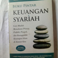 Image of Buku Pintar Keuangan Syariah : Cara Mudah Memahami Prinsip, Pratik, Prospek, dan Keunggulan Keuangan Islam di Zaman Kita