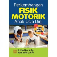 Image of Perkembangan Fisik Motorik Anak Usia Dini : Teori Dan Praktik