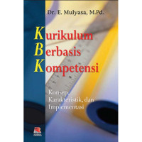 Image of Kurikulum berbasis kompetensi : Konsep karakteristik, dan implementasi