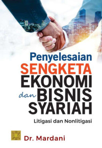 Image of Penyelesaian Sengketa Ekonomi dan Bisnis Syariah : Ligitimasi dan Nonligitimasi