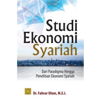 Image of Studi Ekonomi Syariah : Dari Paradigma Hingga Penelitian Ekonomi Syariah